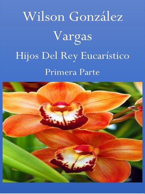 Title details for Hijos Del Rey Eucarístico by WILSON GONZÁLEZ VARGAS - Available